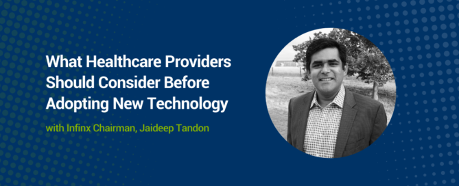 Infinx - Blog - What Healthcare Providers Should Consider Before Adopting New Technology