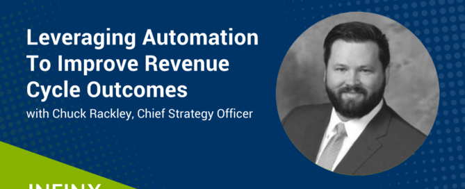 Leveraging Automation To Improve Revenue Cycle Outcomes With Infinx Chief Strategy Officer Chuck Rackley Infinx Office Hours Revenue Cycle Optimized Webinar