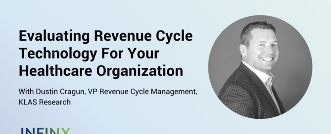 Evaluating Revenue Cycle Technology For Your Healthcare Organization With KLAS Research VP Revenue Cycle Management Dustin Cragun Infinx Office Hours Revenue Cycle Optimized