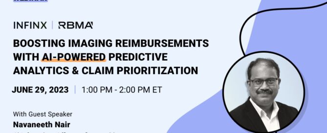 Infinx RBMA Webinar Boosting Imaging Reimbursements With AI Powered Predictive Analytics And Claim Prioritization With Navaneet Nair