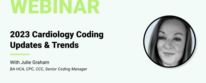 2023 Cardiology Coding Updates And Trends With Infinx Senior Coding Manager Julie Graham BA-HCA, CPC, CCC Infinx Office Hours Revenue Cycle Optimized