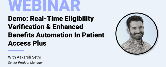 Infinx - Webinar - Patient Access Plus Demo Real Time Eligibility Verification And Enhanced Benefits Automation With Aakarsh Sethi