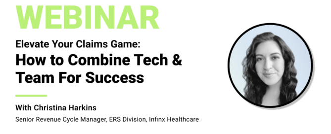 Elevate Your Claims Game How To Combine Tech And Team for Success With Infinx Senior Revenue Cycle Manager Christina Harkins Infinx Office Hours Revenue Cycle Optimized Webinar