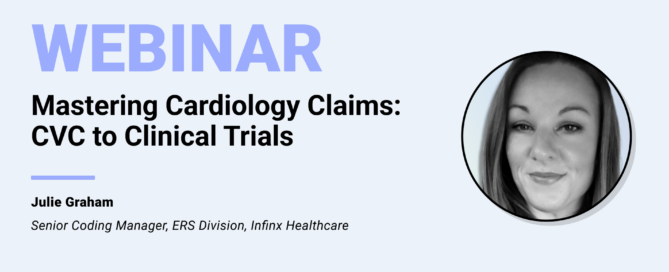 Mastering Cardiology Claims CVC To Clinical Trials With Infinx Senior Coding Manager Julie Graham Infinx Office Hours Revenue Cycle Optimized Webinar