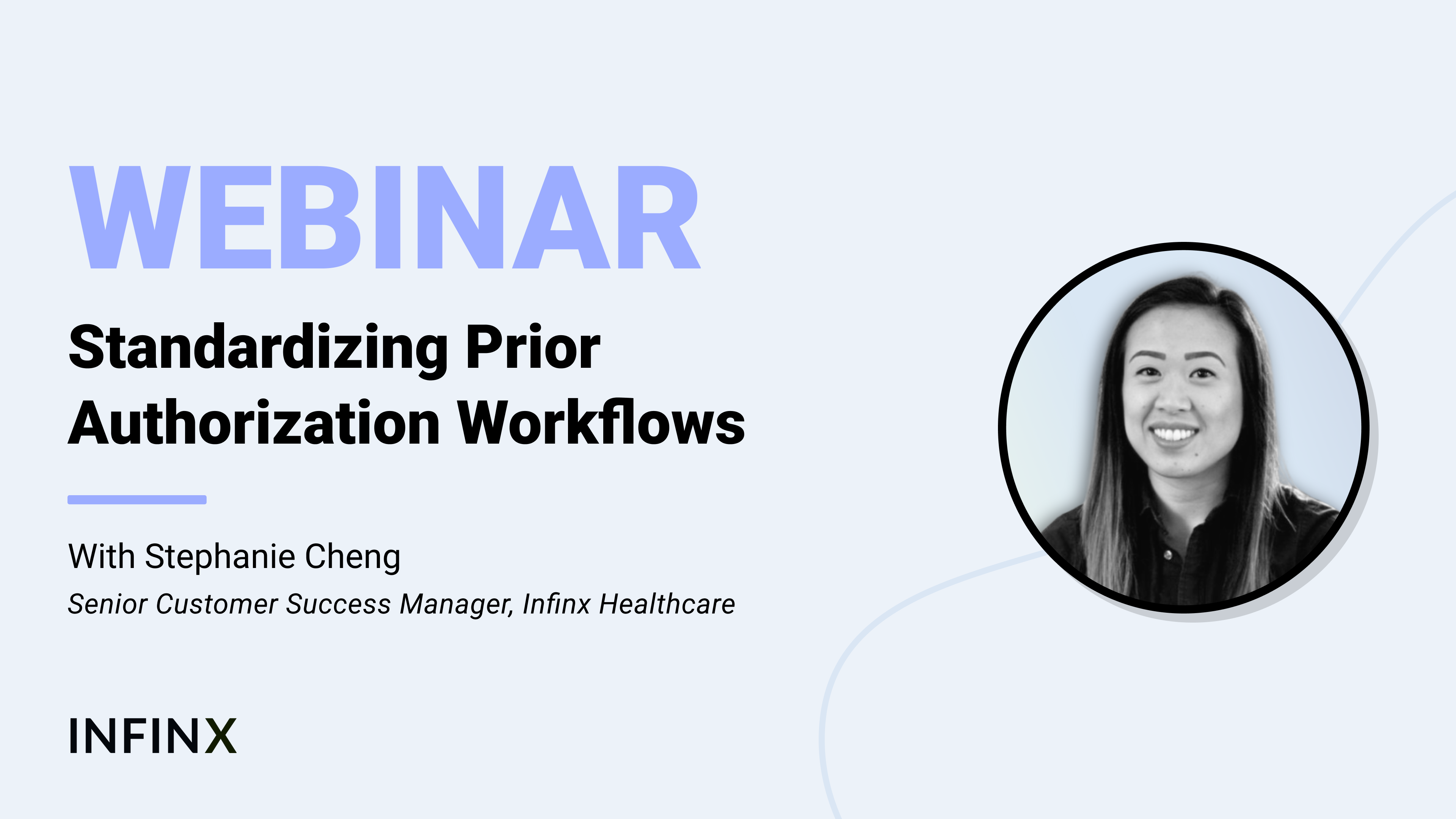 Standardizing Prior Authorization Workflows with Infinx Senior Customer Success Manager Stephanie Cheng Infinx Office Hours Revenue Cycle Optimized