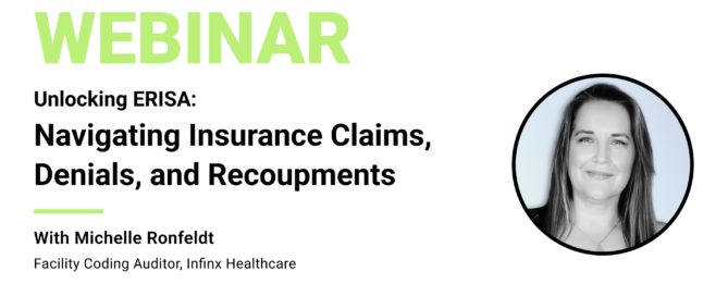 Unlocking ERISA Navigating Insurance Claims Denials And Recoupments With Infinx Facility Coding Auditor Infinx Office Hours Revenue Cycle Optimized Webinar