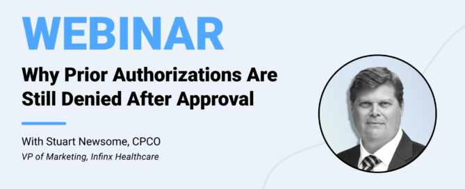 Why Prior Authorizations Are Still Denied After Approval With VP Of Marketing Stuart Newsome Infinx Office Hours Revenue Cycle Optimized Webinar