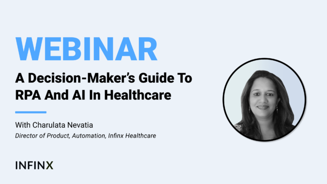 Decision-Maker’s Guide To RPA And AI In Healthcare With Infinx Director of Product Automation Charulata Nevatia Infinx Office Hours Revenue Cycle Optimized