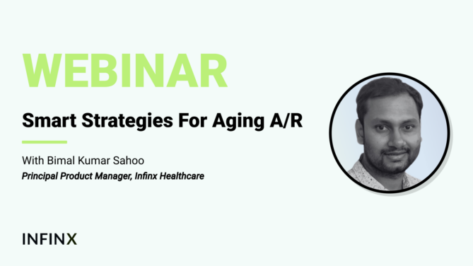 Smart Strategies For Aging AR With Infinx Principal Product Manager Bimal Kumar Sahoo Office Hours Revenue Cycle Optimized Webinar