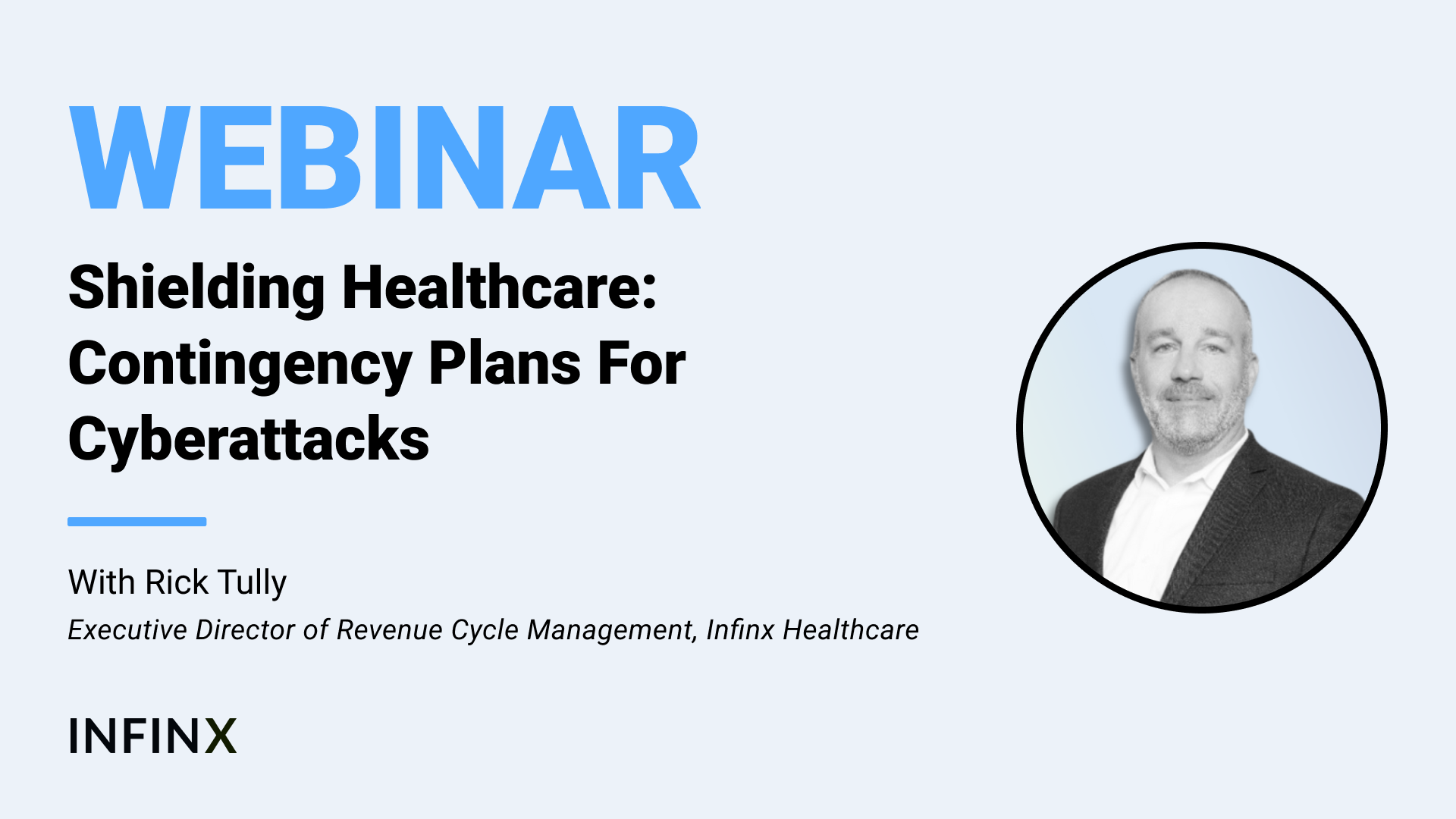 Shielding Healthcare Contingency Plans For Cyberattacks With Infinx Executive Director Of Revenue Cycle Management Rick Tully Office Hours Revenue Cycle Optimized Webinar