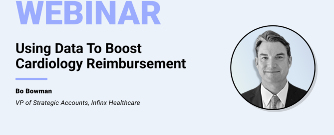 Using Data To Boost Cardiology Reimbursement With Infinx Healthcare VP of Strategic Accounts Bo Bowman Infinx Office Hours Revenue Cycle Optimized