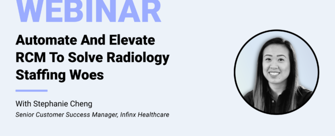 Automate And Elevate RCM To Solve Radiology Staffing Woes With Stephanie Cheng Infinx Senior Customer Success Manager Office Hours Revenue Cycle Optimized