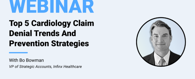 Top 5 Cardiology Claim Denial Trends And Prevention Strategies With Bo Bowman Infinx VP Of Strategic Accounts Infinx Office Hours Revenue Cycle Optimized