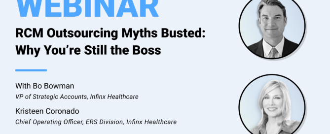 RCM Outsourcing Myths Busted Why You’re Still the Boss With VP of Strategic Accounts Bo Bowman and COO ERS Division Kristeen Coronado Infinx Office Hours Revenue Cycle Optimized