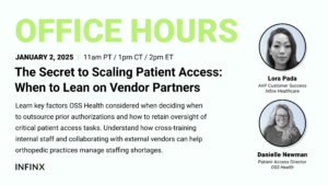 The Secret to Scaling Patient Access When to Lean on Vendor Partners With Patient Access Director OSS Health Danielle Newman and AVP Customer Success Lora Pada Infinx Office Hours Revenue Cycle Optimized Webinar